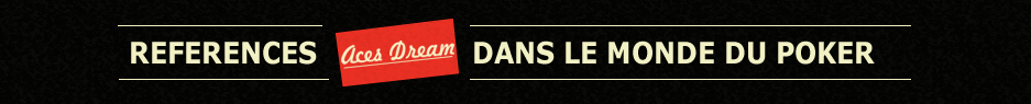 References Aces Dream dans le monde du poker